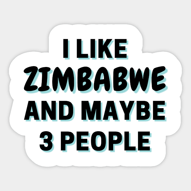 I Like Zimbabwe And Maybe 3 People Sticker by Word Minimalism